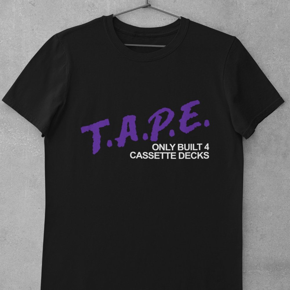 Purple Tape Shirt, Only Built 4 Cassette Decks